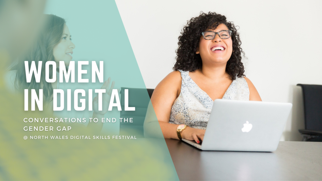 A promotional banner reading 'WOMEN IN DIGITAL, CONVERSATIONS TO END THE GENDER GAP @ NORTH WALES DIGITAL SKILLS CENTRE'. The image features a smiling young lady sat at a desk using an Apple laptop.